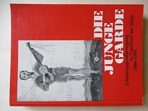 Bild des Verkufers fr Die junge Garde. Arbeiterjugendbewegung in Frankfurt am Main 1904-1945. (Im Auftrag des Vereins zur Erforschung der Geschichte der sozialistischen Jugendbewegung in Frankfurt am Main e.V. herausgegeben von ). zum Verkauf von Antiquariat Steinwedel