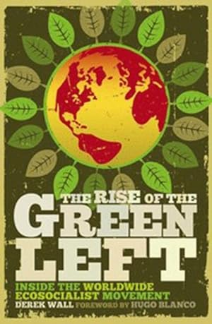 Imagen del vendedor de Rise of the Green Left : Inside the Worldwide Ecosocialist Movement a la venta por GreatBookPricesUK