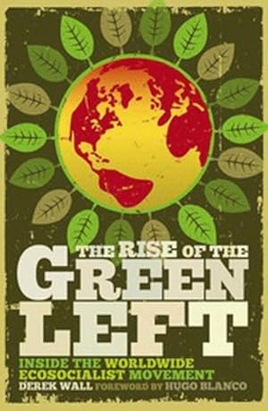 Imagen del vendedor de Rise of the Green Left : Inside the Worldwide Ecosocialist Movement a la venta por GreatBookPricesUK