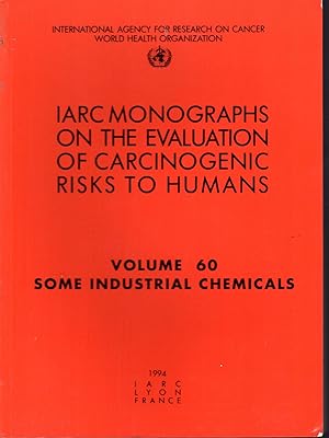 Image du vendeur pour Some Industrial Chemicals (IARC Monographs on the Evaluation of the Carcinogenic Risks to Humans: Volume 60) mis en vente par Dorley House Books, Inc.