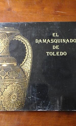 Imagen del vendedor de EL DAMASQUINADO DE TOLEDO. Aproximación a su Historia (Toledo, 1991) Catálogo de la exposición a la venta por Multilibro