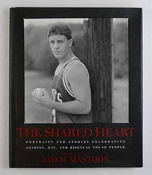 Seller image for The Shared Heart: Portraits and Stories Celebrating Lesbian, Gay, and Bisexual Young People for sale by Black Falcon Books