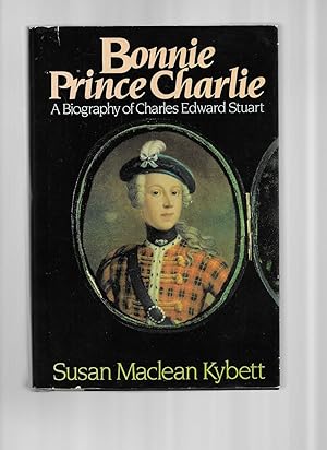 BONNIE PRINCE CHARLIE: A Biography Of Charles Edward Stuart