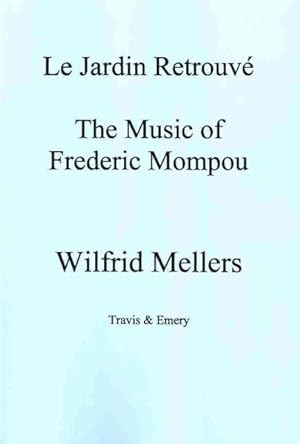 Seller image for Le Jardin Retrouve : The Music of Frederic Mompou 1893-1987 for sale by GreatBookPricesUK