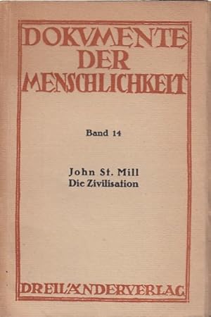 Die Zivilisation / John Stuart Mill. Übers. von Leonore Rapp; Dokumente der Menschlichkeit ; Bd. 14