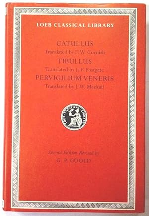 Catullus. Translated by Francis Warre Cornish. Tibullus. Translated by J.P. Postgate. Pervigilium...