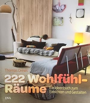 Bild des Verkufers fr 222 Wohlfhlrume. Ein Ideenbuch zum Einrichten und Gestalten. zum Verkauf von Antiquariat J. Hnteler