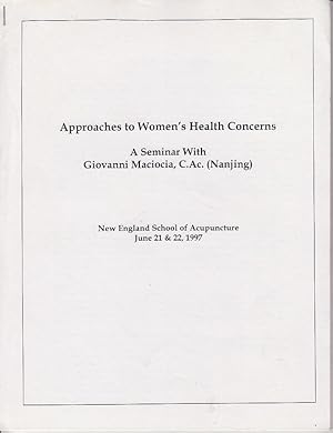 Seller image for Approaches to Women's Health Concerns. A Seminar with Giovanni Maciocia, C. Ac. (Nanjing). New England School of Accupuncture, June 21 & 22, 1997 for sale by Monroe Bridge Books, MABA Member