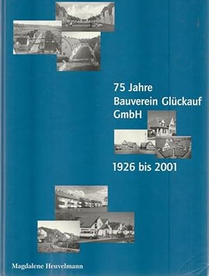 Bild des Verkufers fr 75 Jahre Bauverein Glckauf Gmbh 1926 bis 2001. zum Verkauf von Ant. Abrechnungs- und Forstservice ISHGW