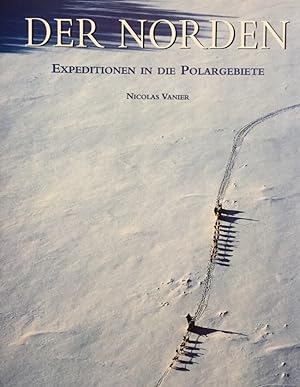 Der Norden. Expeditionen in die Polargebiete.