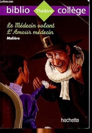 Seller image for Le mdecin volant l'amoour mdecin Collection Biblio thtre collge. Sommaire: L'auteur, Le mdecin volant, L'amour mdecin. for sale by Le-Livre