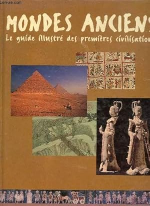 Bild des Verkufers fr Mondes anciens- Le guide illustr des premires civilisations zum Verkauf von Le-Livre