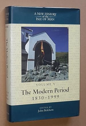 A New History of the Isle of Man Volume 5: The Modern Period 1830-1999