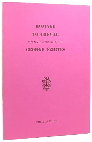 Bild des Verkufers fr Homage to Cheval. Poems & a Drawing by George Szirtes zum Verkauf von Adrian Harrington Ltd, PBFA, ABA, ILAB