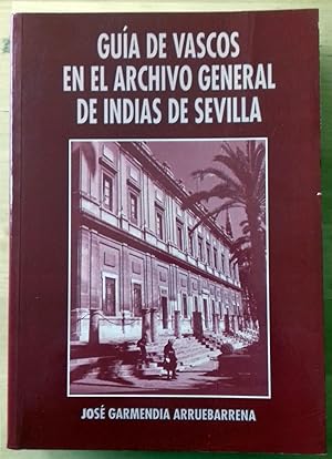GUÍA DE VASCOS EN EL ARCHIVO GENERAL DE INDIAS DE SEVILLA