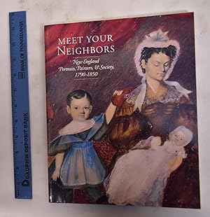 Seller image for Meet Your Neighbors: New England Portraits, Painters & Society, 1790-1850 for sale by Mullen Books, ABAA