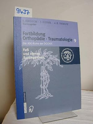 Fortbildung Orthopädie, Traumatologie 9; Die ASG-Kurse der DGOOC, Fuß und oberes Sprunggelenk