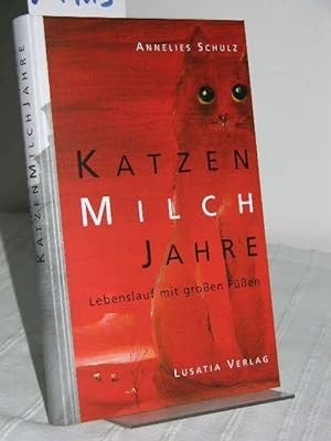 Katzenmilchjahre. Lebenslauf mit großen Füßen