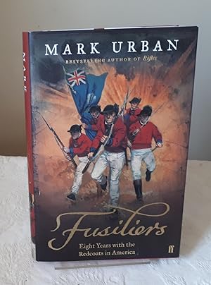 Fusiliers: Eight years with the Redcoats in America