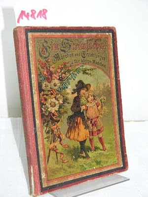 Ein Sträußchen. Märchen und Erzählungen für kleine Mädchen. Mit feinen Farbendruck-Bildern