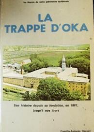 Bild des Verkufers fr LA TRAPPE D'OKA Son Histoire Depuis Sa Fondation En 1881 Jusqu'a Nos Jours zum Verkauf von Livres Norrois