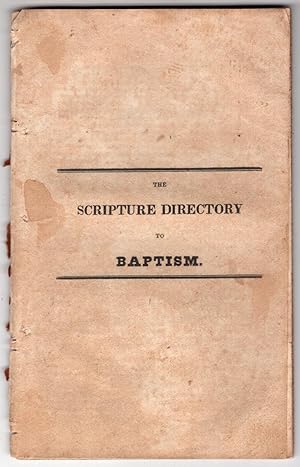 The Scripture Directory to Baptism or A Faithful Citation of the Principal Passages of the Old an...