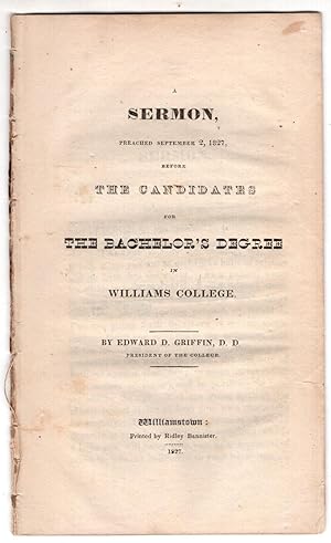 Imagen del vendedor de A Sermon preached September 2, 1827 before the Candidates for The Bachelor's Degree in Williams College a la venta por Little Sages Books,  ABAA/ILAB