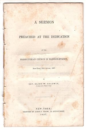 A Sermon Preached at the Dedication of the Presbyterian Church in Madison Street New York 27th Au...