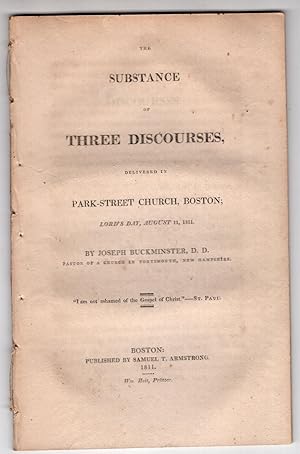 The Substance of Three Discourses delivered in Park-Street Church, Boston; Lord's Day August 11, ...