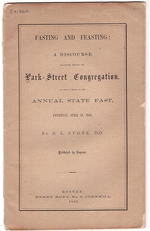 Fasting and Feasting: A Discourse delivered before the Park-Street Congregation, on the Occasion ...