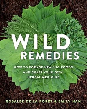 Seller image for Wild Remedies: How to Forage Healing Foods and Craft Your Own Herbal Medicine (Paperback or Softback) for sale by BargainBookStores