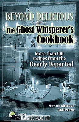 Bild des Verkufers fr Beyond Delicious: The Ghost Whisperer's Cookbook: More Than 100 Recipes from the Dearly Departed (Paperback or Softback) zum Verkauf von BargainBookStores