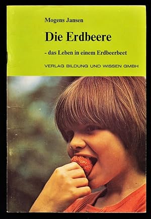 Imagen del vendedor de Die Erdbeere. Das Leben in einem Erdbeerbeet. a la venta por Antiquariat Peda