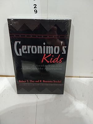 Geronimo's Kids a Teacher's Lessons on the Apache Reservation