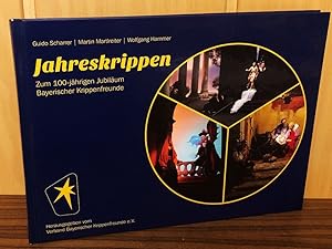 Jahreskrippen. Zum 100-jährigen Jubiläum Bayerischer Krippenfreunde.