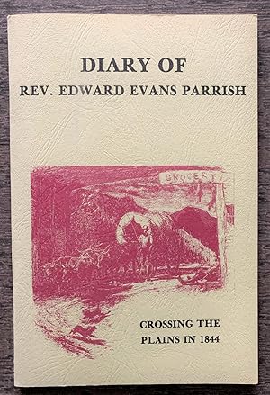 Diary of Rev. Edward Evans Parrish, Crossing the Plains in 1844.