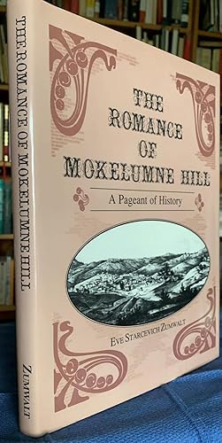 The Romance of Mokelumne Hill, A Pageant of History. An extension of the narration for Mokelumne ...