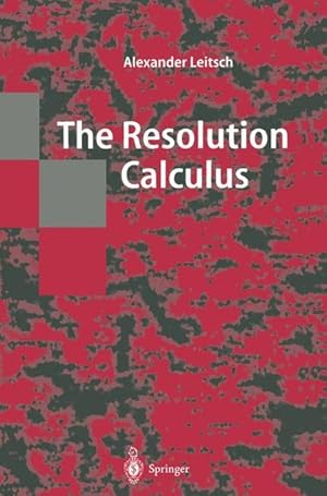 The Resolution Calculus (Texts in Theoretical Computer Science. An EATCS Series).