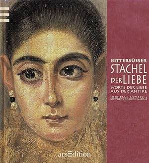 Bittersüsser Stachel der Liebe : Worte der Liebe von Römern und Griechen. [Dt. Textfassung: Regin...