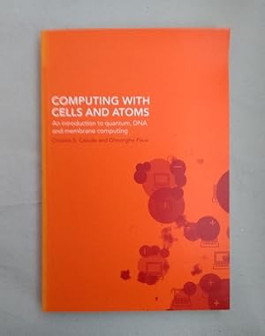 Imagen del vendedor de Computing With Cells and Atoms: An Introduction to Quantum, DNA and Membrane Computing. a la venta por Wissenschaftl. Antiquariat Th. Haker e.K
