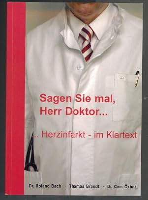 Imagen del vendedor de Sagen Sie mal, Herr Doktor .: . Herzinfarkt - im Klartext. [Roland Bach ; Thomas Brandt ; Cem zbek] a la venta por Elops e.V. Offene Hnde