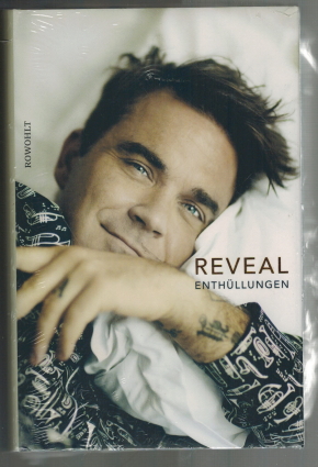 Reveal: Robbie Williams = Enthüllungen. Chris Heath ; aus dem Englischen von Katharina Förs [und ...