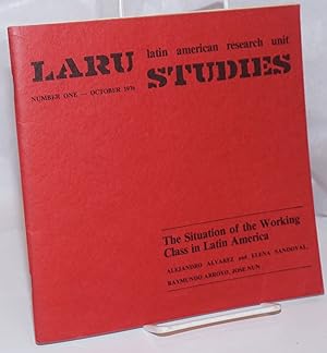 Bild des Verkufers fr The Situation of the Working Class in Latin America: Industrial Development and the Working Class in Mexico [with] Relative and Absolute Pauperization of the Brazilian Proletariat in the Last Decade [with] Workers' Control and the Problem of Organization; [essays in] LARU Studies number one - October 1976 zum Verkauf von Bolerium Books Inc.