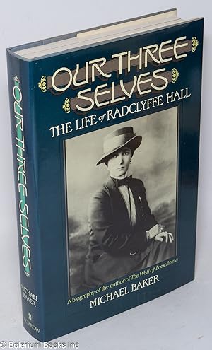 Imagen del vendedor de Our Three Selves: the life of Radclyffe Hall a la venta por Bolerium Books Inc.