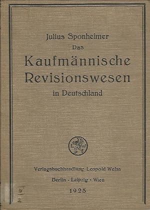 Das kaufmännische Revisionswesen in Deutschland. Darstellung und Kritik von Julius Sponheimer.