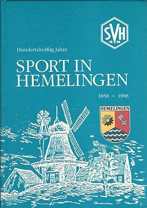 Hundertdreissig Jahre Sport in Hemelingen : 1858 - 1988. Festschrift der Sportvereinigung Hemelin...