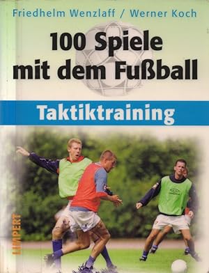 100 Spiele mit dem Fußball: Taktiktraining.