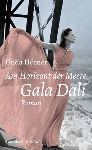 Am Horizont der Meere Gala Dali. Roman