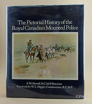 Seller image for The Pictorial History of the Royal Canadian Mounted Police for sale by Post Horizon Booksellers