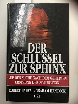 Seller image for Der Schlssel zur Sphinx - Auf der Suche nach dem geheimen Ursprung der Zivilisation Aus dem Engl. von Udo Rennert. for sale by Kepler-Buchversand Huong Bach